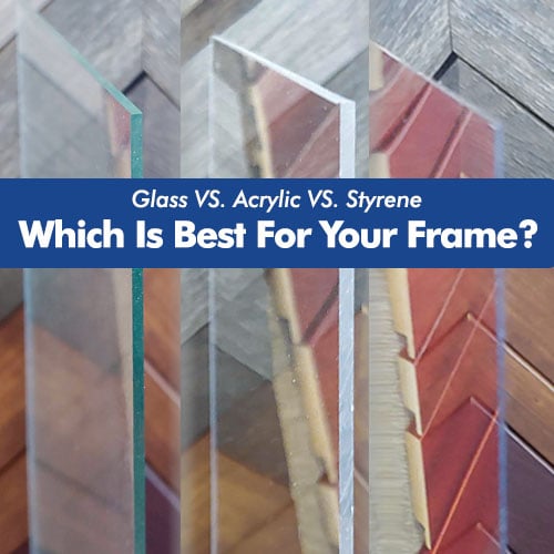 Acrylic Versus Glass: Should You Use Glass or Acrylic for Picture Frames?