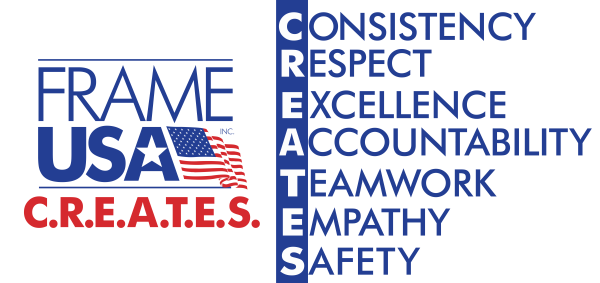 Frame USA C.R.E.A.T.E.S, Consistency, Respect, Excellence, Accountability, Teamwork, Empathy, Safety